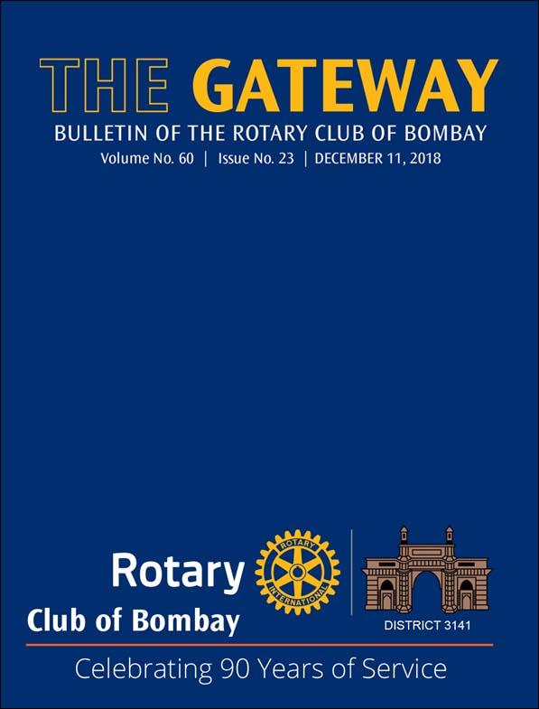 The Gateway Bulletin of the Rotary club of Bombay -December 2018 - Vol No 60 - Issue no 23